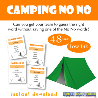 Camping No No Can you get your team to guess the right word without saying one of the No No words? 48 Cards. Low ink. Instant download