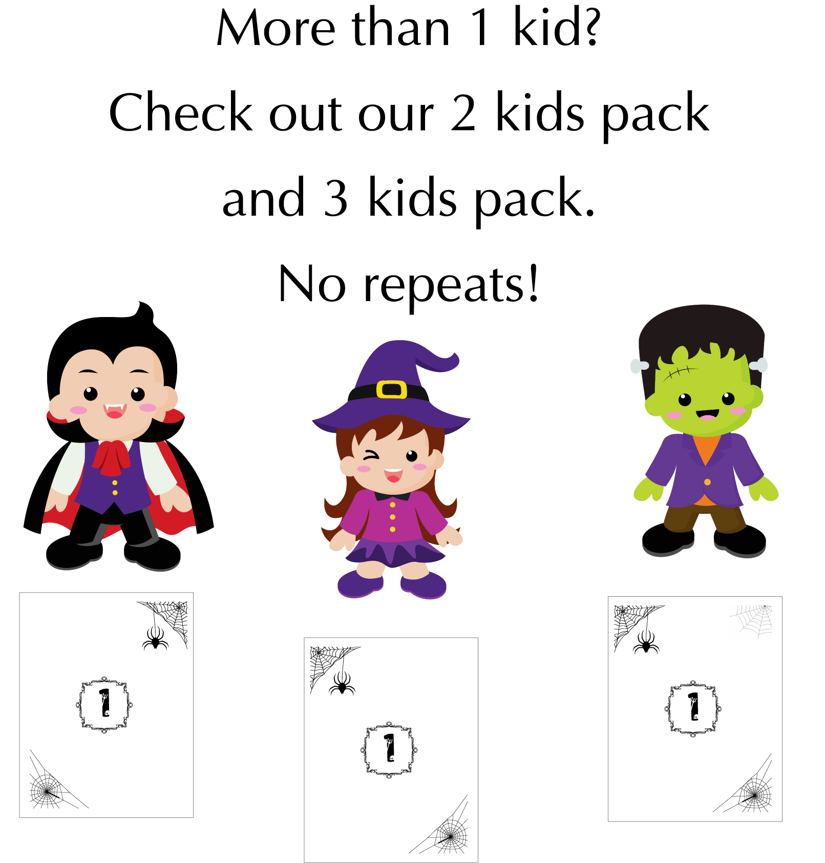 More than 1 kid? Check out our 2 kids pack and 3 kids pack. No repeats!