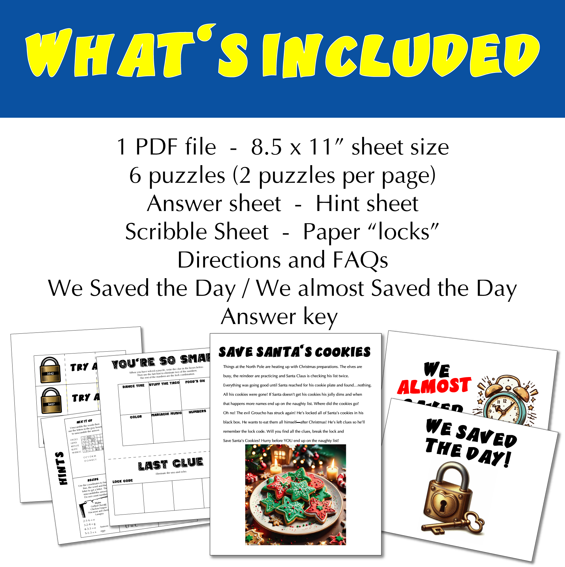 What’s included: 1 PDF file - 8.5 x 11” sheet size, 6 puzzles (2 puzzles per page), Answer sheet - Hint sheet, Scribble Sheet - Paper “locks”, Directions and FAQs, We Saved the Day / We almost Saved the Day, Answer key