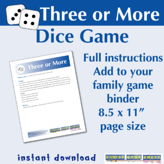 Three or More dice game. Full instructions. Add to your family game binder. 8.5 x 11" page size.