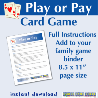 Play or Pay Card game. Full instructions to ass to your family game binder. 8.5 x 11" page size. Instant download