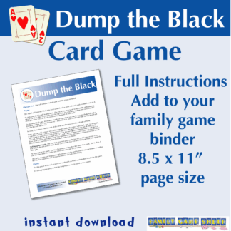 Dump the Black card game. Full game instructions Add to your family game binder. 8.5 x 11" page size. Instant download.