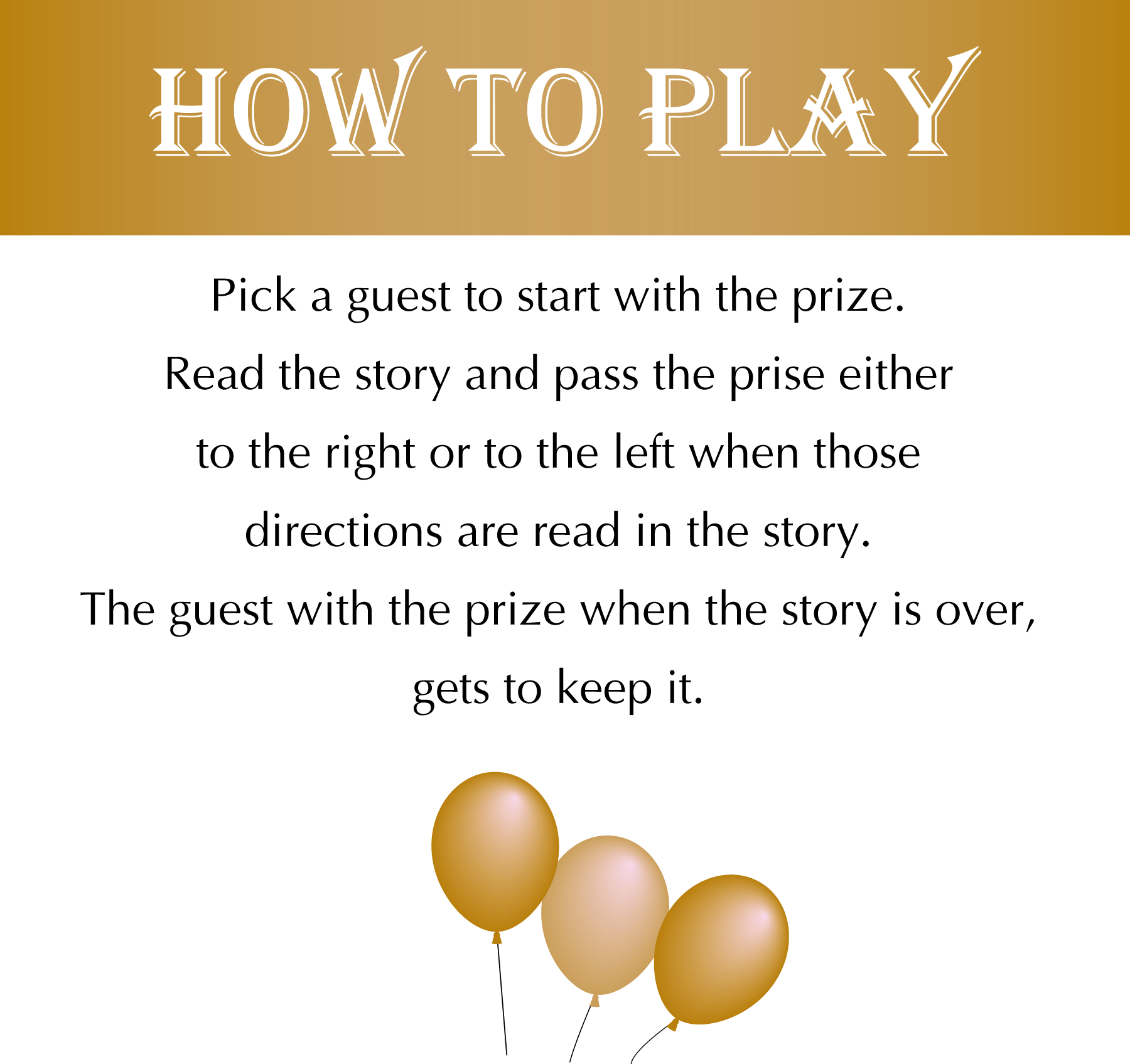 How to Play: Pick a guest to start with the prize. Read the story and pass the prise either to the right or to the left when those directions are read in the story. The guest with the prize when the story is over, gets to keep it.